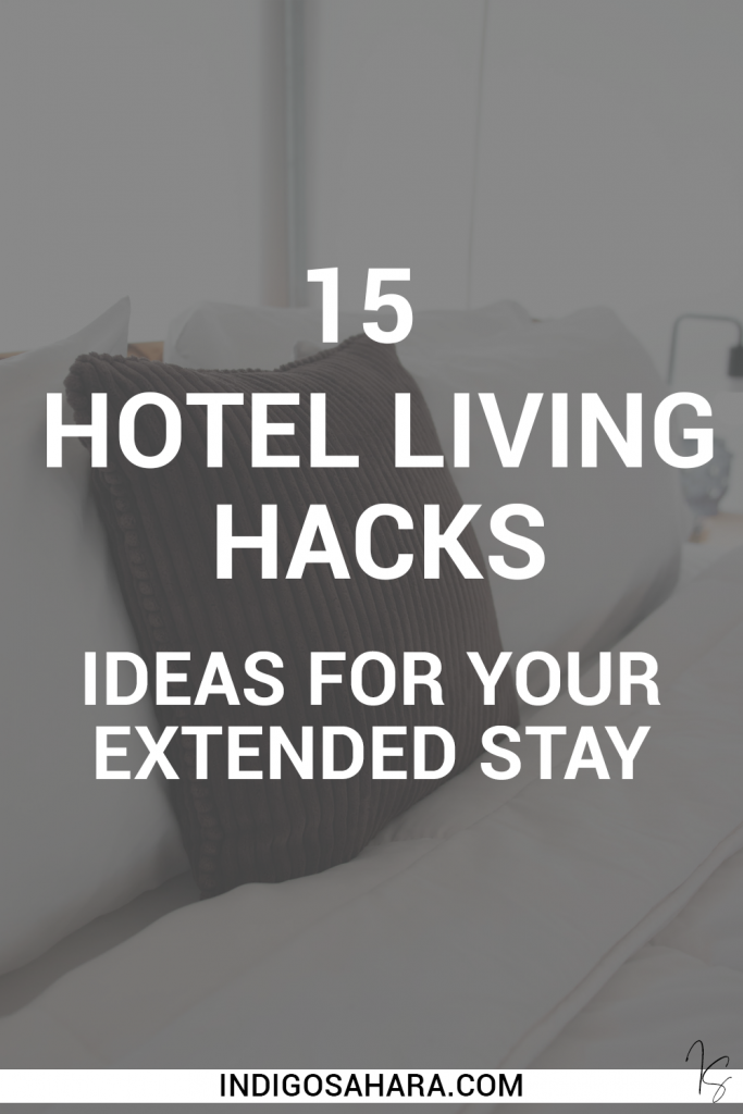 15 Hotel Living Hacks: Ideas For Your Extended Stay